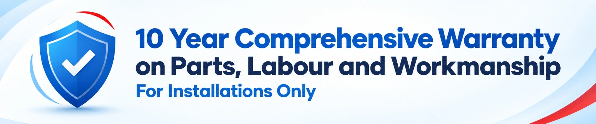 10 Year Comprehensive Warranty on Parts, Labour and Workmanship